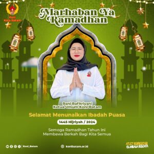 Ketua Umum KONI Batam : Marhaban Ya Ramadan, Selamat Menunaikan Ibadah Puasa