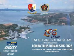 Hari Jadi Batam ke-196, TNI AU Hang Nadim dan PWI Batam Gelar Lomba Tulis Karya Jurnalistik Bertema Solidaritas untuk Sumatera