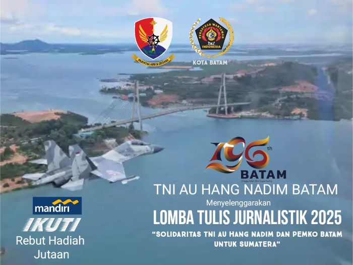 Hari Jadi Batam ke-196, TNI AU Hang Nadim dan PWI Batam Gelar Lomba Tulis Karya Jurnalistik Bertema Solidaritas untuk Sumatera