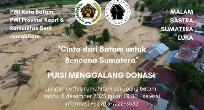 Batam Peduli Korban Banjir dan Longsor Sumatera, PWI Kepri–PWI Batam dan Rumahitam Galang Dana Lewat Puisi