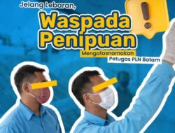 Waspada Penipuan Mengatasnamakan Petugas PLN Batam, Masyarakat Diminta Tingkatkan Kewaspadaan