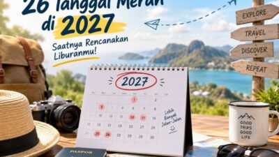 Jangan Sampai Terlewat! Ini 26 Tanggal Merah 2027, Waktu yang Pas untuk Rencanakan Liburan